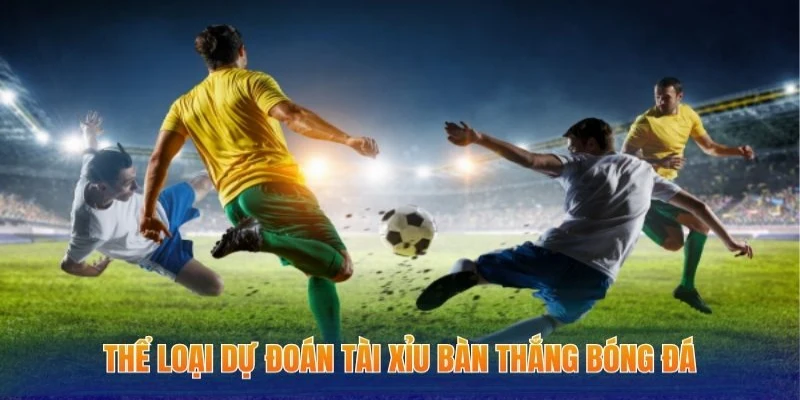Kèo Trên Dưới - Hình Thức Cá Cược Bóng Đá Cực Hấp Dẫn 1 Thể loại dự đoán tài xỉu bàn thắng bóng đá