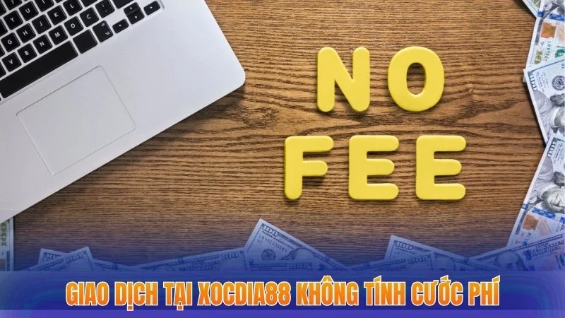 Rút Tiền Xocdia88 - Thực Hiện Nhanh Chóng Và An Toàn 5 Giao dịch tại Xocdia88 không tính cước phí