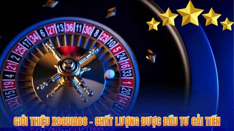 Giới thiệu Xocdia88 - Đơn Vị Cá Cược Uy Tín Và Chất Lượng 2 Giới thiệu Xocdia88 - Chất lượng được đầu tư cải tiến