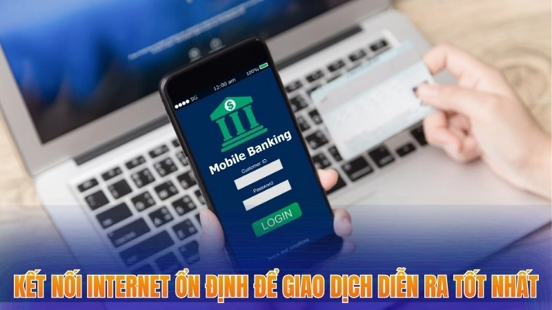 Rút Tiền Xocdia88 - Thực Hiện Nhanh Chóng Và An Toàn 4 Kết nối internet ổn định để giao dịch diễn ra tốt nhất
