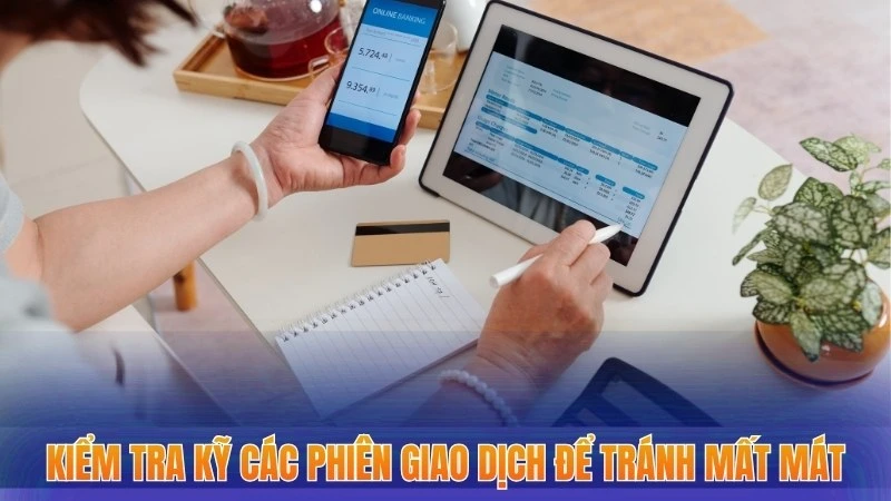 Nạp Tiền Xocdia88 - Hướng Dẫn Các Bước Thực Hiện Nhanh Chóng 5 Kiểm tra kỹ các phiên giao dịch để tránh mất mát