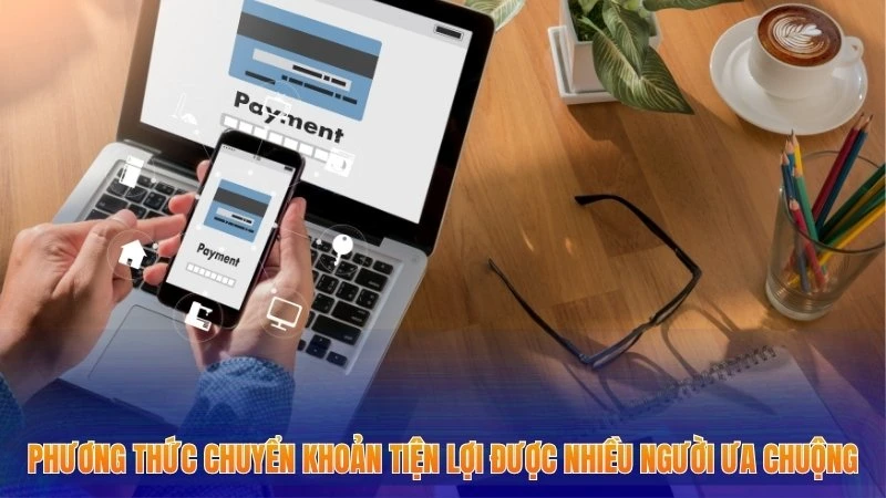 Nạp Tiền Xocdia88 - Hướng Dẫn Các Bước Thực Hiện Nhanh Chóng 2 Phương thức chuyển khoản tiện lợi được nhiều người ưa chuộng