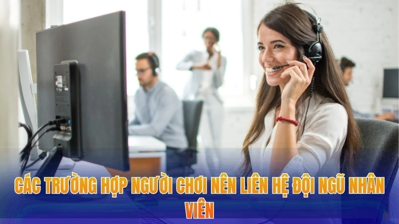 Liên Hệ Xocdia88 - Cập Nhật Phương Thức Kết Nối Mới Nhất 2026 3 Các trường hợp người chơi nên liên hệ đội ngũ nhân viên