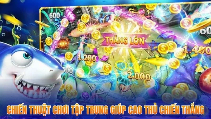 Bắn Cá H5 - Top 3 Tựa Game Hấp Dẫn Gây Bão Trong Năm 2025 3 Chiến thuật chơi tập trung giúp cao thủ chiến thắng