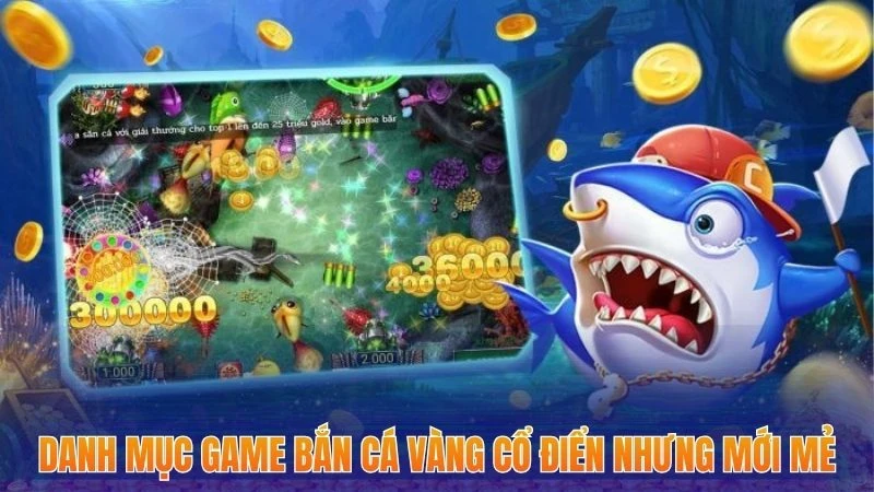 Bắn Cá H5 - Top 3 Tựa Game Hấp Dẫn Gây Bão Trong Năm 2025 2 Danh mục game bắn cá vàng cổ điển nhưng mới mẻ