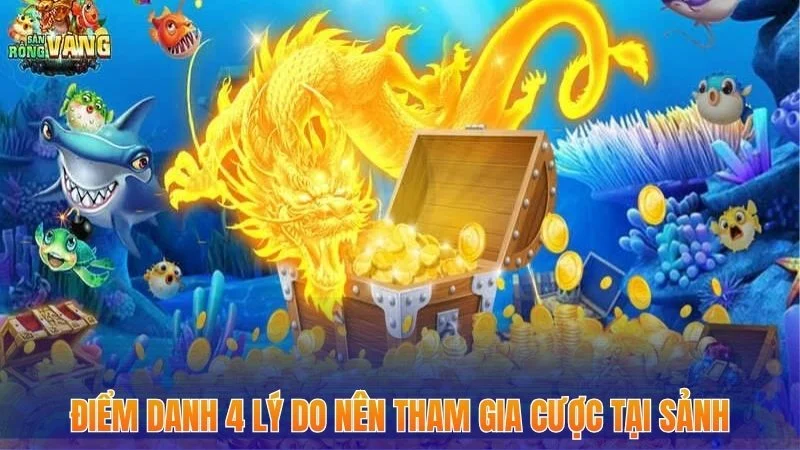 Bắn Cá Rồng Đổi Thưởng - Sản Phẩm Cá Cược Hot Nhất Năm 2025 3 Điểm danh 4 lý do nên tham gia cược tại sảnh