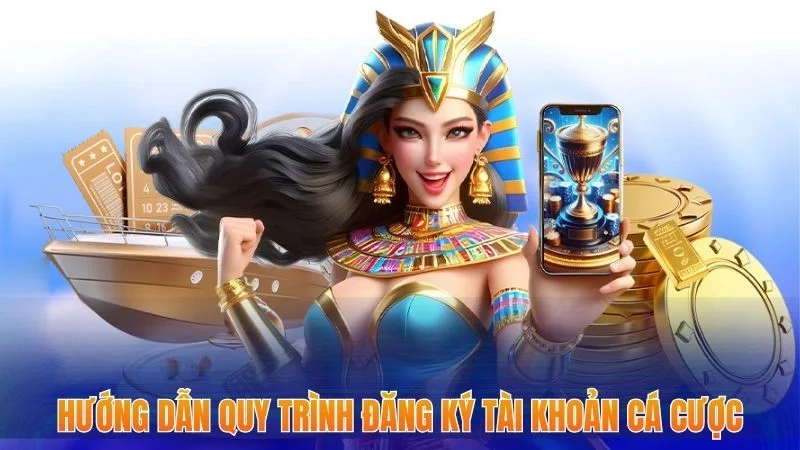 Hướng dẫn quy trình đăng ký tài khoản cá cược