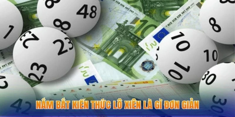 Lô Xiên Là Gì - Phương Pháp Đánh Xâu Chuỗi Số Đề Hay 1 Nắm bắt kiến thức lô xiên là gì đơn giản