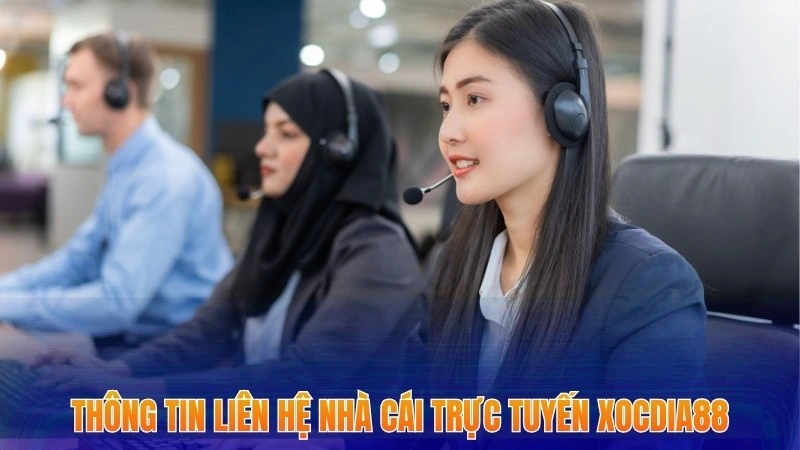 Liên Hệ Xocdia88 - Cập Nhật Phương Thức Kết Nối Mới Nhất 2026 1 Thông tin liên hệ nhà cái trực tuyến Xocdia88