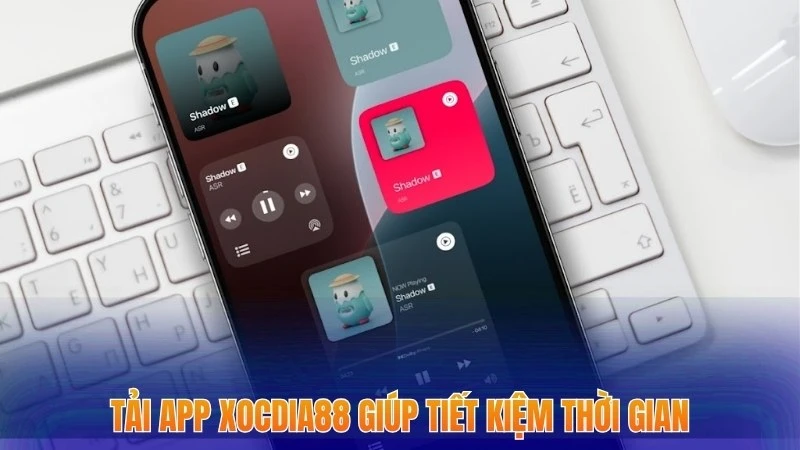 Tải App Xocdia88 - Ứng Dụng Tối Ưu Giúp Tăng Trải Nghiệm 1 Tải app xocdia88 giúp tiết kiệm tối đa thời gian truy cập