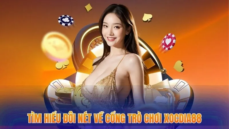 Tìm hiểu đôi nét về cổng trò chơi Xocdia88