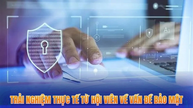 Chính Sách Bảo Mật Xocdia88 - Tận Hưởng Cá Cược An Toàn 1 Trải nghiệm thực tế từ hội viên về vấn đề bảo mật